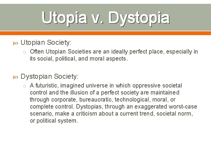 Utopia v. Dystopia Utopian Society: o Often Utopian Societies are an ideally perfect place,