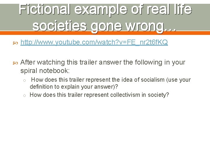 Fictional example of real life societies gone wrong… http: //www. youtube. com/watch? v=FE_nr 2