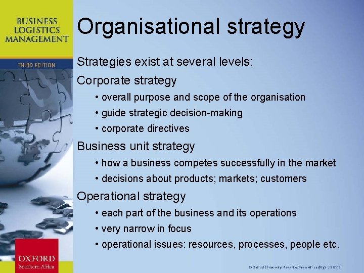 Organisational strategy Strategies exist at several levels: Corporate strategy • overall purpose and scope