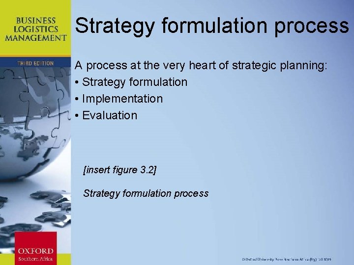 Strategy formulation process A process at the very heart of strategic planning: • Strategy