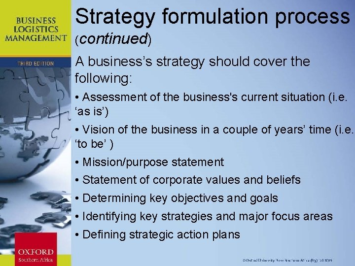 Strategy formulation process (continued) A business’s strategy should cover the following: • Assessment of