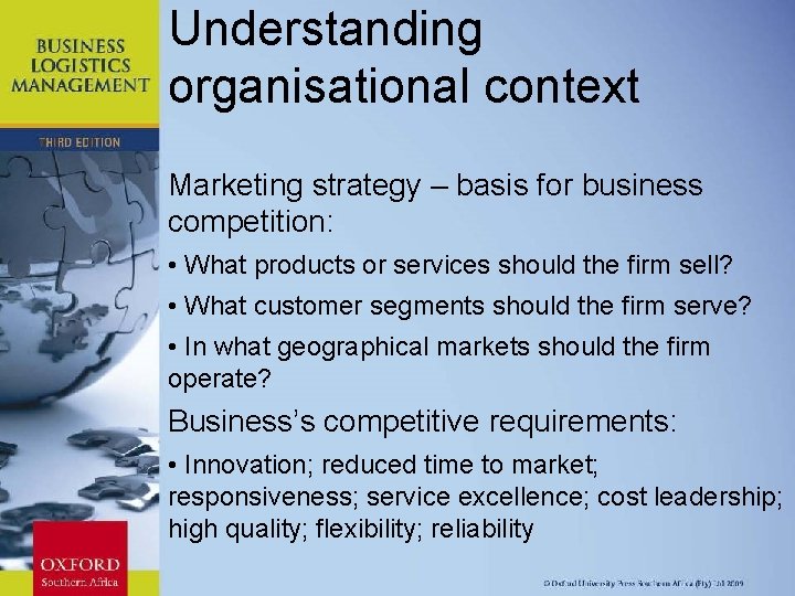Understanding organisational context Marketing strategy – basis for business competition: • What products or