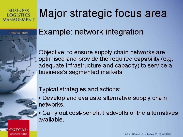 Major strategic focus area Example: network integration Objective: to ensure supply chain networks are