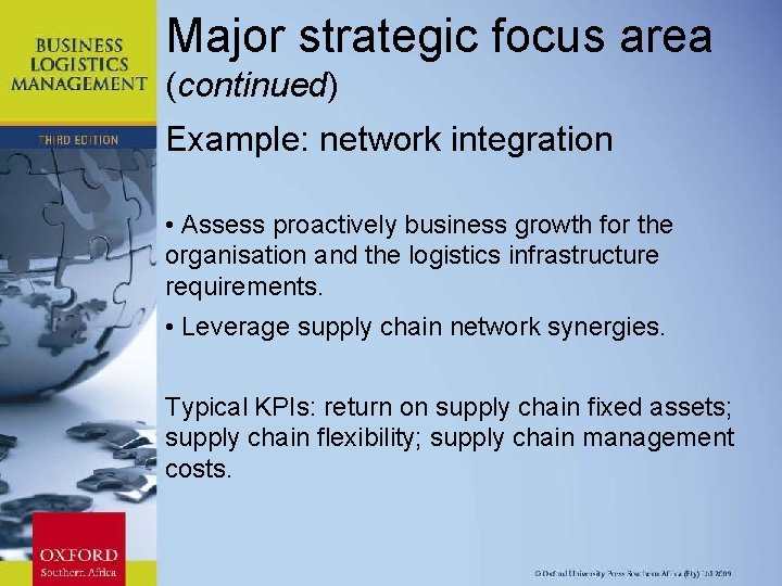 Major strategic focus area (continued) Example: network integration • Assess proactively business growth for