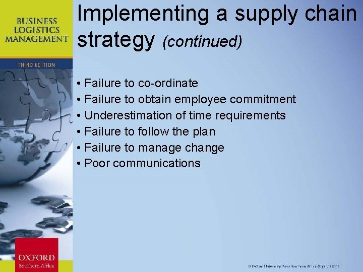 Implementing a supply chain strategy (continued) • Failure to co-ordinate • Failure to obtain