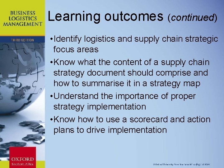 Learning outcomes (continued) • Identify logistics and supply chain strategic focus areas • Know
