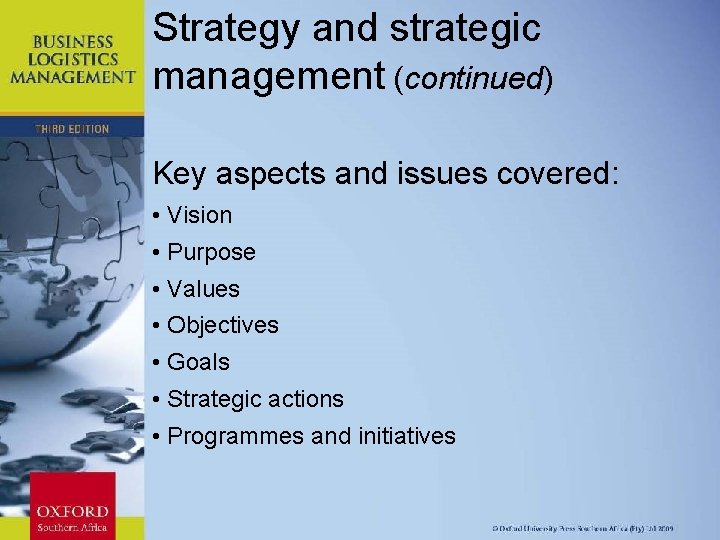 Strategy and strategic management (continued) Key aspects and issues covered: • Vision • Purpose