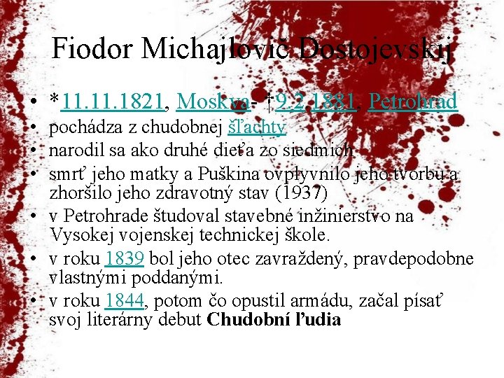 Fiodor Michajlovič Dostojevskij • *11. 1821, Moskva- † 9. 2. 1881, Petrohrad • pochádza