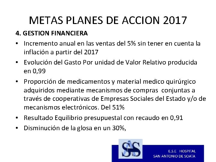 METAS PLANES DE ACCION 2017 4. GESTION FINANCIERA • Incremento anual en las ventas