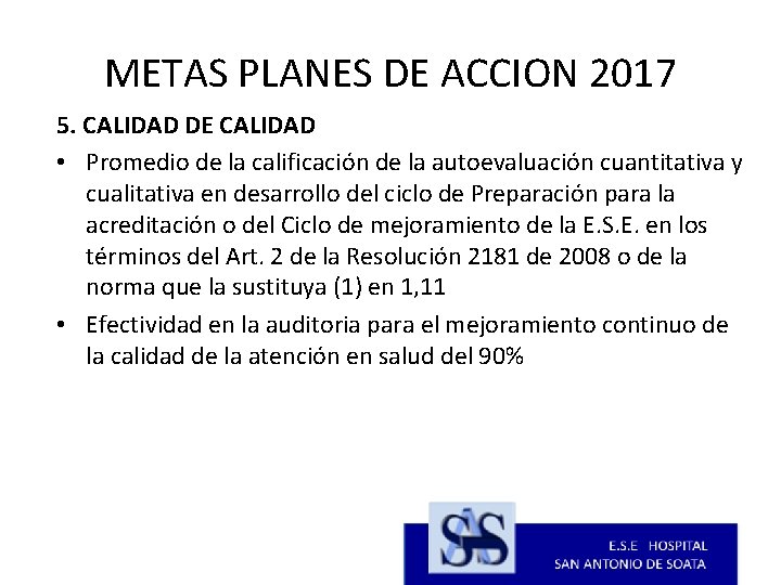 METAS PLANES DE ACCION 2017 5. CALIDAD DE CALIDAD • Promedio de la calificación