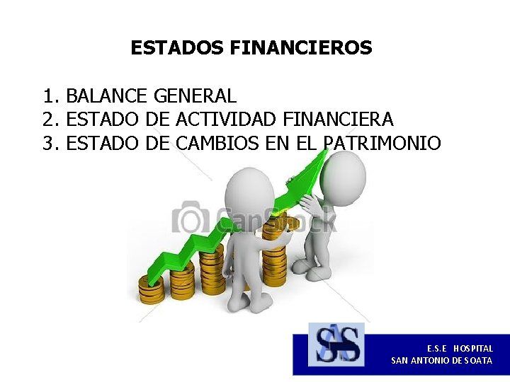 ESTADOS FINANCIEROS 1. BALANCE GENERAL 2. ESTADO DE ACTIVIDAD FINANCIERA 3. ESTADO DE CAMBIOS