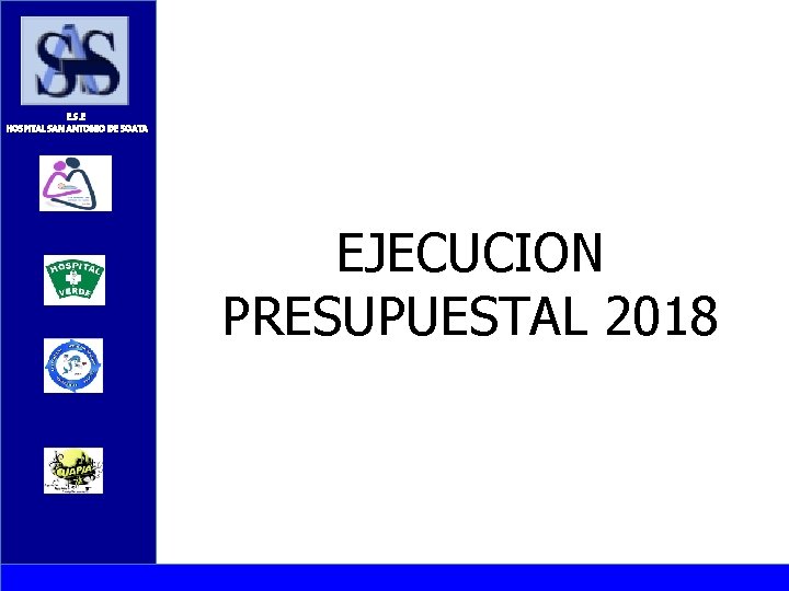 E. S. E HOSPITAL SAN ANTONIO DE SOATA EJECUCION PRESUPUESTAL 2018 