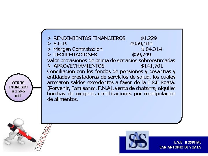 OTROS INGRESOS $ 1, 246 mill Ø RENDIMIENTOS FINANCIEROS $1. 229 Ø S. G.