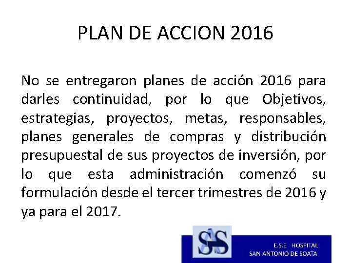 PLAN DE ACCION 2016 No se entregaron planes de acción 2016 para darles continuidad,