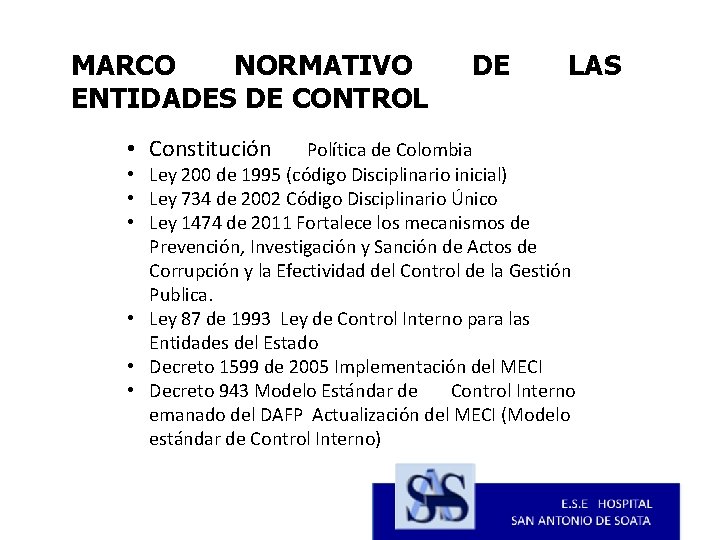 MARCO NORMATIVO ENTIDADES DE CONTROL • Constitución • • • DE LAS Política de