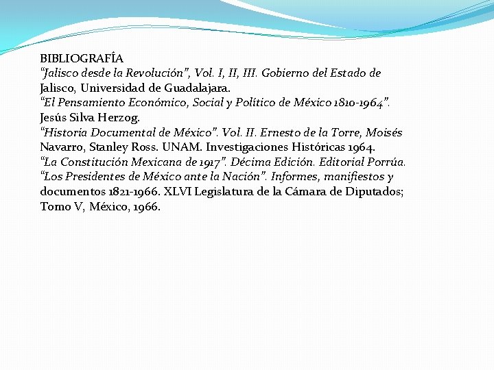 BIBLIOGRAFÍA “Jalisco desde la Revolución”, Vol. I, III. Gobierno del Estado de Jalisco, Universidad