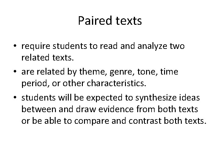 Paired texts • require students to read analyze two related texts. • are related