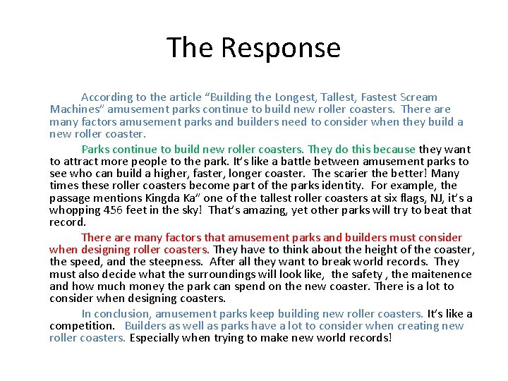 The Response According to the article “Building the Longest, Tallest, Fastest Scream Machines” amusement