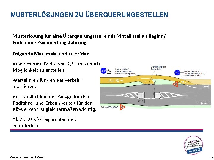 MUSTERLÖSUNGEN ZU ÜBERQUERUNGSSTELLEN Musterlösung für eine Überquerungsstelle mit Mittelinsel an Beginn/ Ende einer Zweirichtungsführung