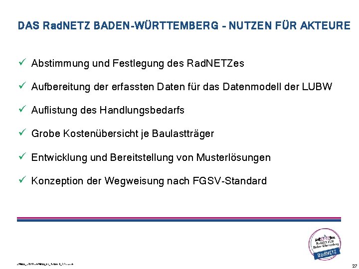 DAS Rad. NETZ BADEN-WÜRTTEMBERG – NUTZEN FÜR AKTEURE ü Abstimmung und Festlegung des Rad.