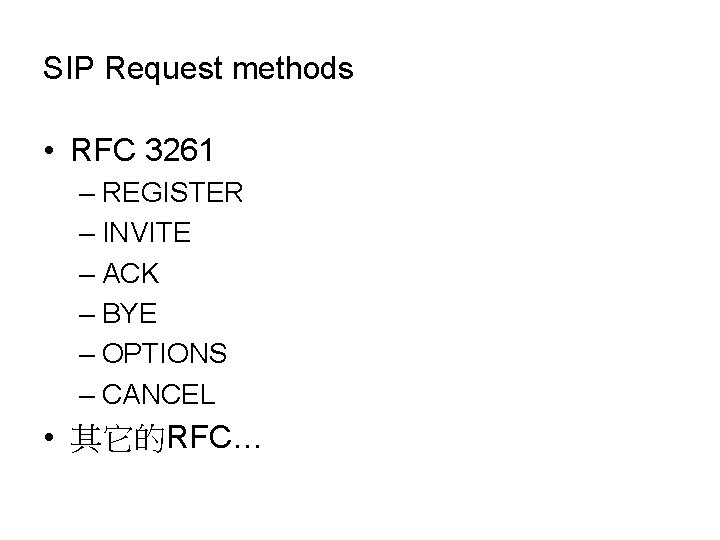 SIP Request methods • RFC 3261 – REGISTER – INVITE – ACK – BYE