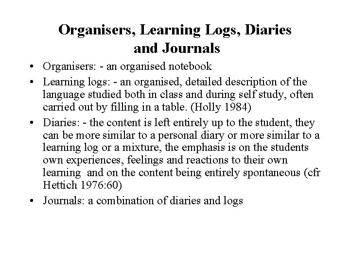 Organisers, Learning Logs, Diaries and Journals • Organisers: - an organised notebook • Learning