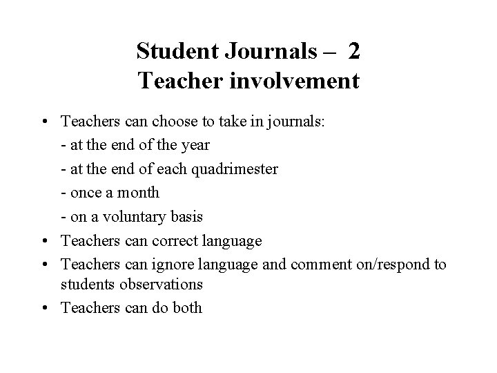 Student Journals – 2 Teacher involvement • Teachers can choose to take in journals: