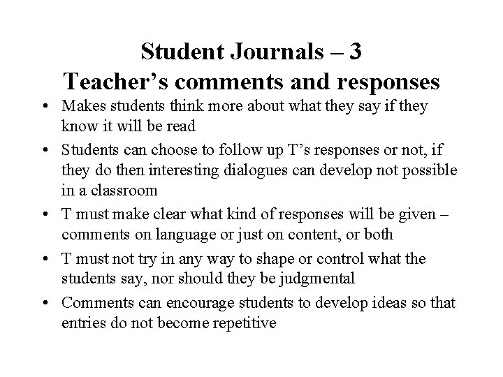 Student Journals – 3 Teacher’s comments and responses • Makes students think more about