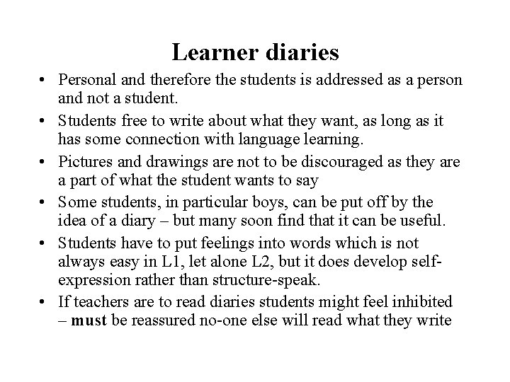 Learner diaries • Personal and therefore the students is addressed as a person and