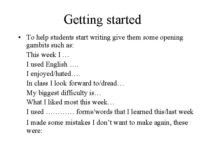 Getting started • To help students start writing give them some opening gambits such