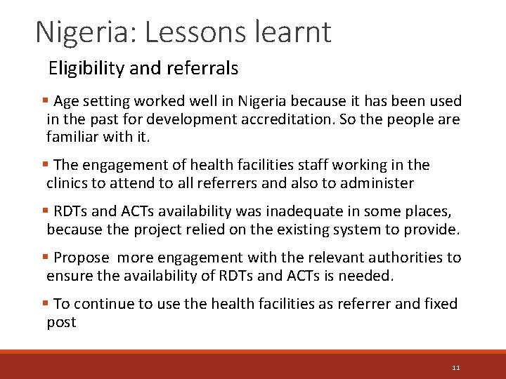 Nigeria: Lessons learnt Eligibility and referrals § Age setting worked well in Nigeria because