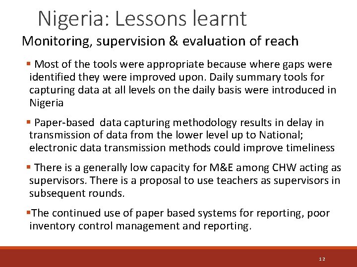 Nigeria: Lessons learnt Monitoring, supervision & evaluation of reach § Most of the tools