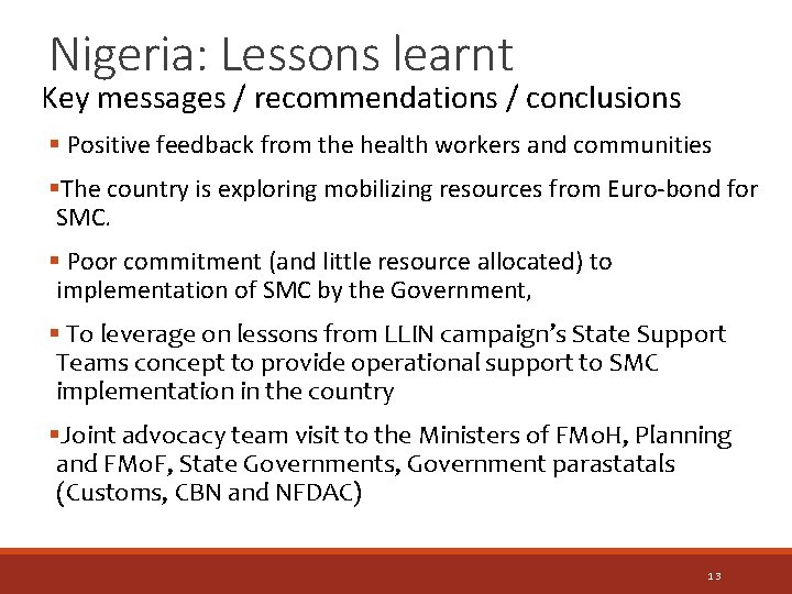 Nigeria: Lessons learnt Key messages / recommendations / conclusions § Positive feedback from the