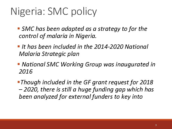 Nigeria: SMC policy § SMC has been adapted as a strategy to for the