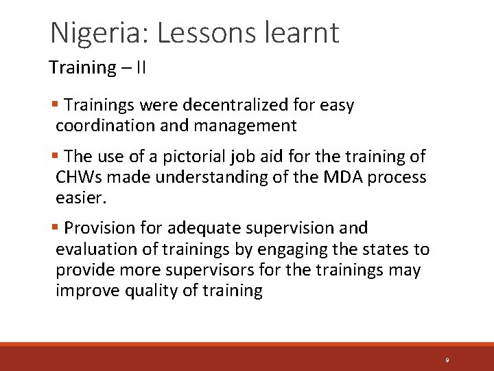 Nigeria: Lessons learnt Training – II § Trainings were decentralized for easy coordination and