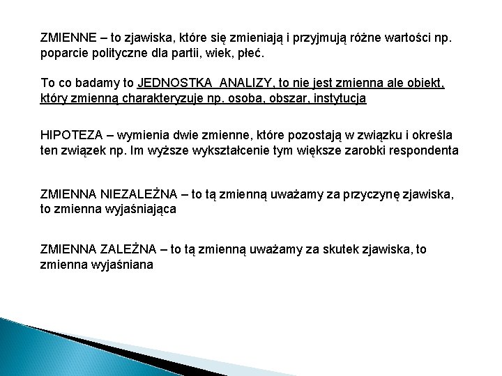 ZMIENNE – to zjawiska, które się zmieniają i przyjmują różne wartości np. poparcie polityczne