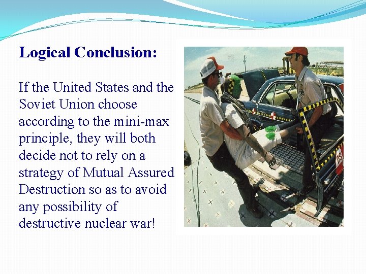 Logical Conclusion: If the United States and the Soviet Union choose according to the