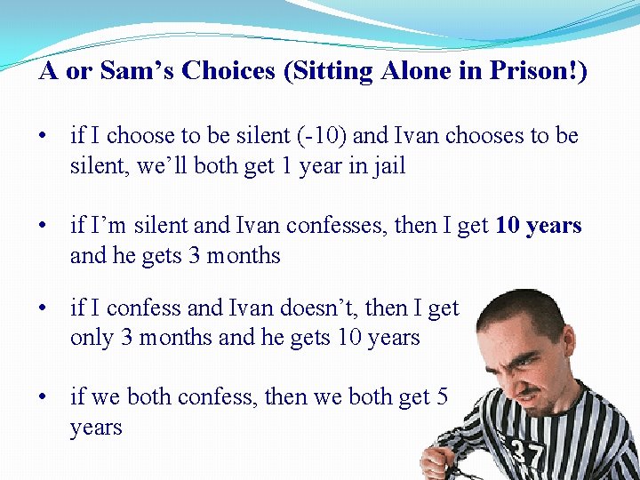 A or Sam’s Choices (Sitting Alone in Prison!) • if I choose to be