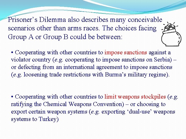 Prisoner’s Dilemma also describes many conceivable scenarios other than arms races. The choices facing