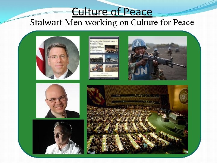 Culture of Peace Stalwart Men working on Culture for Peace 