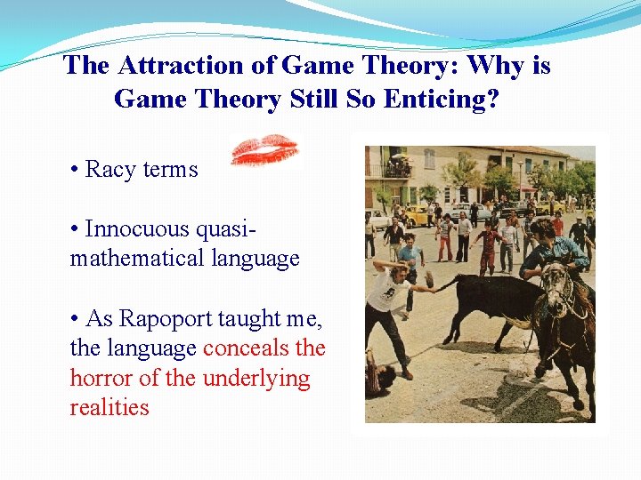 The Attraction of Game Theory: Why is Game Theory Still So Enticing? • Racy