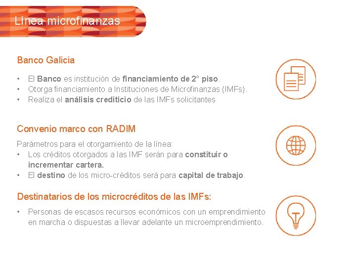 Línea microfinanzas Banco Galicia • • • El Banco es institución de financiamiento de