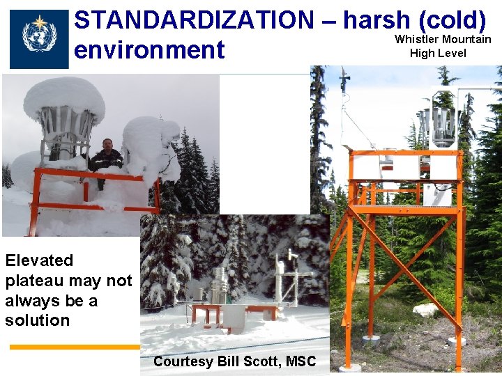 STANDARDIZATION – harsh (cold) Whistler Mountain High Level environment Elevated plateau may not always STANDARDIZATION – harsh (cold) Whistler Mountain High Level environment Elevated plateau may not always
