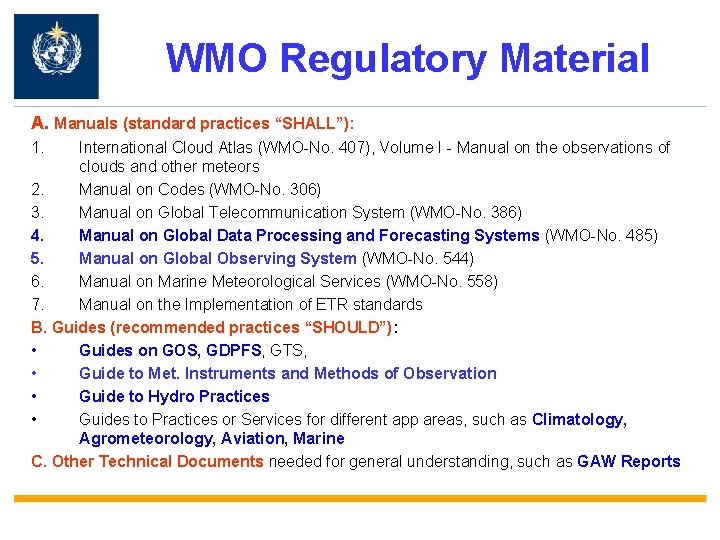 WMO Regulatory Material A. Manuals (standard practices “SHALL”): 1. International Cloud Atlas (WMO-No. 407), WMO Regulatory Material A. Manuals (standard practices “SHALL”): 1. International Cloud Atlas (WMO-No. 407),
