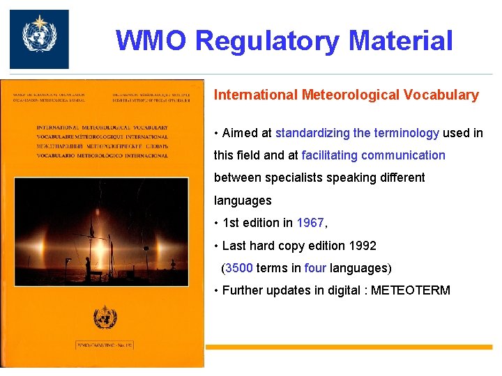 WMO Regulatory Material International Meteorological Vocabulary • Aimed at standardizing the terminology used in WMO Regulatory Material International Meteorological Vocabulary • Aimed at standardizing the terminology used in