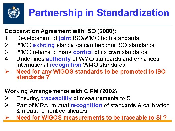 Partnership in Standardization Cooperation Agreement with ISO (2008): 1. Development of joint ISO/WMO tech Partnership in Standardization Cooperation Agreement with ISO (2008): 1. Development of joint ISO/WMO tech