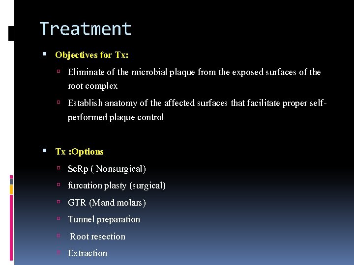 Treatment Objectives for Tx: Eliminate of the microbial plaque from the exposed surfaces of