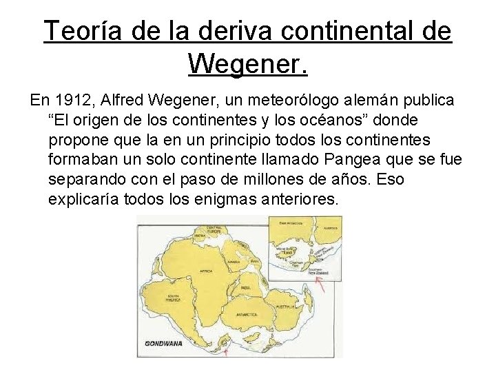 Teoría de la deriva continental de Wegener. En 1912, Alfred Wegener, un meteorólogo alemán
