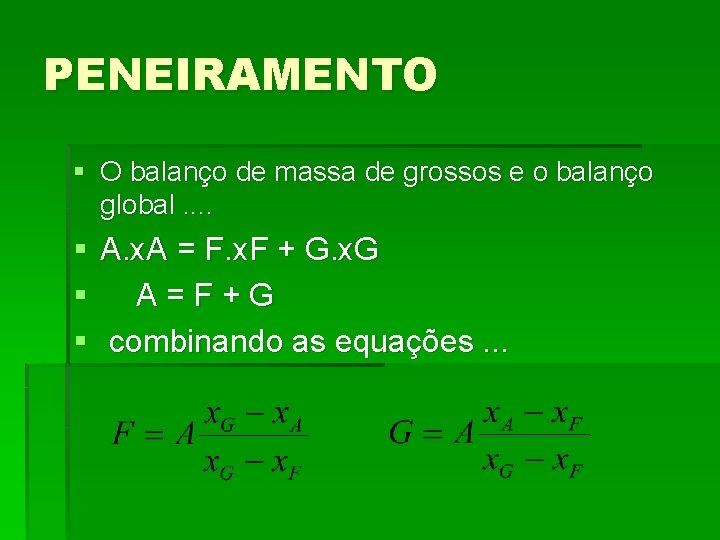 PENEIRAMENTO § O balanço de massa de grossos e o balanço global. . §