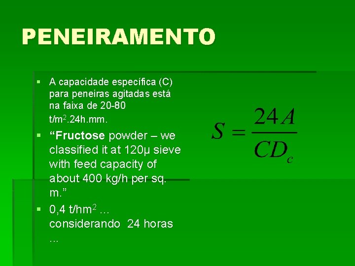 PENEIRAMENTO § A capacidade específica (C) para peneiras agitadas está na faixa de 20